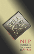 Sell Your Mind: NLP, Business Psychology, & 5MSM