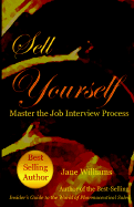 Sell Yourself! Master the Job Interview Process