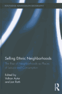Selling Ethnic Neighborhoods: The Rise of Neighborhoods as Places of Leisure and Consumption