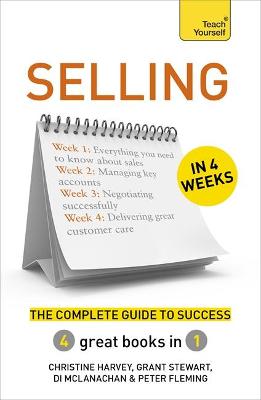 Selling in 4 Weeks: The Complete Guide to Success: Teach Yourself - Harvey, Christine, and Stewart, Grant, and McLanachan, Di