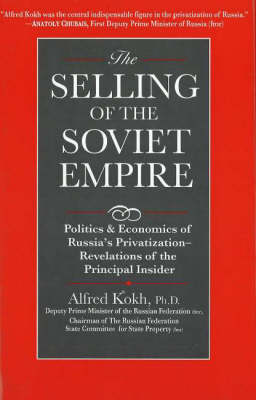 Selling of the Soviet Empire - Kokh, Alfred, PhD