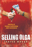 Selling Olga: Stories of Human Trafficking and Resistance