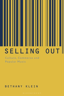 Selling Out: Culture, Commerce and Popular Music - Klein, Bethany