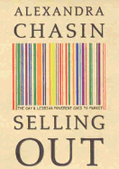 Selling Out: The Gay and Lesbian Movement Goes to Market - Chasin, Alexandra
