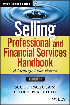 Selling Professional and Financial Services Handbook, + Website - Paczosa, Scott, and Peruchini, Chuck