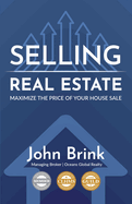 Selling Real Estate, Maximize the Price of Your House Sale