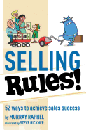 Selling Rules!: 52 Ways You Can Achieve Sales Success