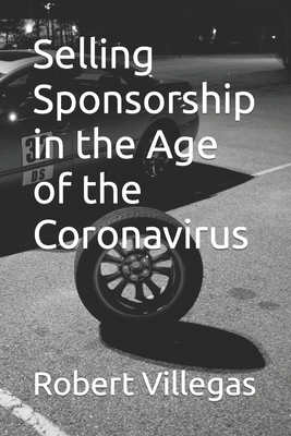 Selling Sponsorship in the Age of the Coronavirus - Villegas, Robert