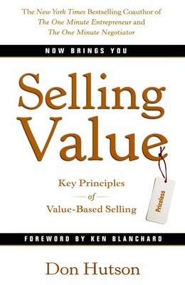 Selling Value: Key Principles of Value-Based Selling - Hutson, Don