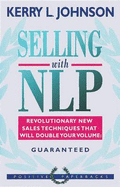 Selling with NLP: Revolutionary New Techniques That Will Double Your Sales Volume: Guaranteed