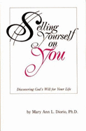 Selling Yourself on You: Discovering God's Will for Your Life