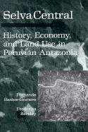 Selva Central: History, Economy, and Land Use in Peruvian Amazonia