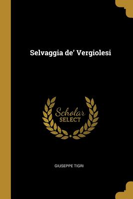 Selvaggia de' Vergiolesi - Tigri, Giuseppe