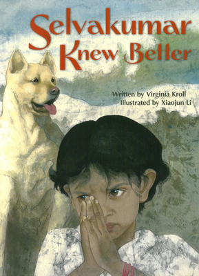 Selvakumar Knew Better - Kroll, Virginia, and Li, Xiaojun (Illustrator)