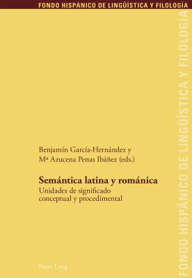 Semntica latina y romnica: Unidades de significado conceptual y procedimental - Sanchez Mndez, Juan Pedro, and Echenique Elizondo, Maria Teresa, and Garca-Hernndez, Benjamn (Editor)