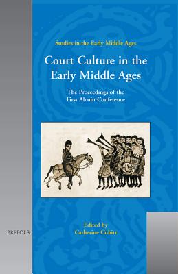 Sem 03 Court Culture in the Early Middle Ages, Cubitt: The Proceedings of the First Alcuin Conference - Cubitt, Catherine (Editor)