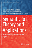 Semantic Iot: Theory and Applications: Interoperability, Provenance and Beyond