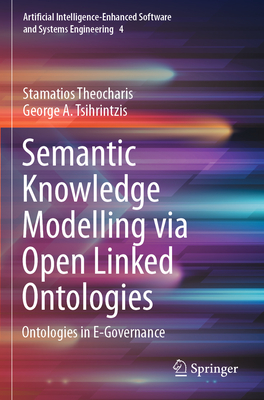 Semantic Knowledge Modelling via Open Linked Ontologies: Ontologies in E-Governance - Theocharis, Stamatios, and Tsihrintzis, George A.