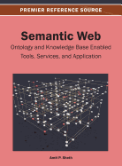 Semantic Web: Ontology and Knowledge Base Enabled Tools, Services and Applications