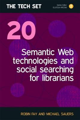 Semantic Web Technologies and Social Searching for Librarians - Fay, Robin, and Sauers, Michael