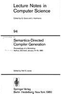 Semantics-Directed Compiler Generation: Proceedings of a Workshop, Aarhus, Denmark, January, 1980