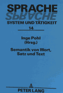 Semantik Von Wort, Satz Und Text: Beitraege Des Kolloquiums Semantik Von Wort, Satz Und Text in Rostock (1994)