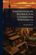 Semasiologische Beitrge zum Lateinischen Wrterbuch