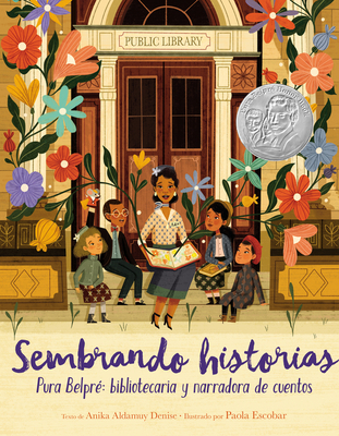 Sembrando Historias: Pura Belpr? Bibliotecaria y Narradora de Cuentos - Denise, Anika Aldamuy, and Escobar, Paola (Illustrator)