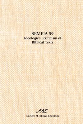 Semeia 59: Ideological Criticism of Biblical Texts - Jobling, David (Editor), and Pippin, Tina (Editor)