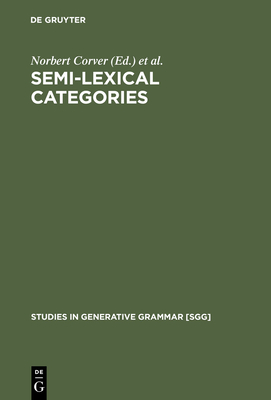 Semi-Lexical Categories - Corver, Norbert (Editor), and Riemsdijk, Henk Van (Editor)