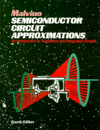 Semiconductor Circuit Approximations: An Introduction to Transistors and Integrated Circuits - Malvino, Albert Paul, Dr.