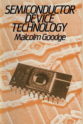 Semiconductor Device Technology - Goodge, Malcolm E.