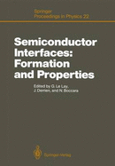 Semiconductor Interfaces: Formation and Properties: Proceedings of the Workkshop, Les Houches, France February 24-March 6, 1987