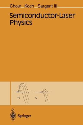 Semiconductor-Laser Physics - Chow, Weng W, and Koch, Stephan W, and Sargent, Murray III