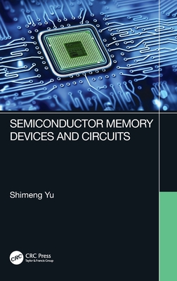 Semiconductor Memory Devices and Circuits - Yu, Shimeng