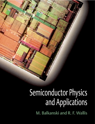 Semiconductor Physics and Applications - Balkanski, M, and Wallis, R F