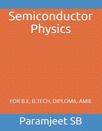 Semiconductor Physics: For B.E, B.Tech, Diploma, Amie