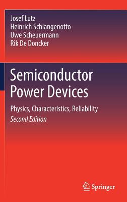 Semiconductor Power Devices: Physics, Characteristics, Reliability - Lutz, Josef, and Schlangenotto, Heinrich, and Scheuermann, Uwe