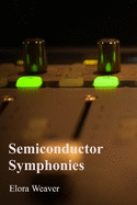 Semiconductor Symphonies: Understanding the Physics of Solid-State Electronics