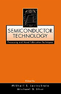 Semiconductor Technology: Processing and Novel Fabrication Techniques - Levinshtein, Michael E (Editor), and Shur, Michael S (Editor)