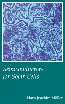 Semiconductors for Solar Cells - Moller, Hans Joachim