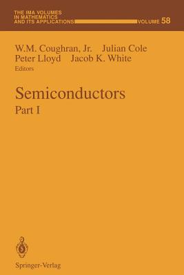 Semiconductors: Part I - Coughran, W M Jr (Editor), and Cole, Julian (Editor), and Lloyd, Peter (Editor)
