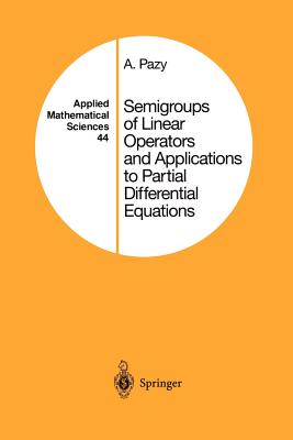 Semigroups of Linear Operators and Applications to Partial Differential Equations - Pazy, Amnon