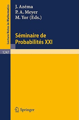 Seminaire de Probabilites XXI - Azema, Jacques (Editor), and Meyer, Paul A (Editor), and Yor, Marc (Editor)