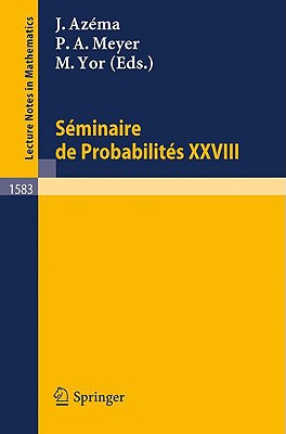 Seminaire de Probabilites XXVIII - Azema, Jacques (Editor), and Meyer, Paul-Andre (Editor), and Yor, Marc (Editor)