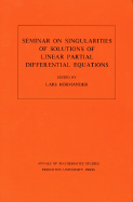 Seminar on Singularities of Solutions of Linear Partial Differential Equations. (Am-91), Volume 91