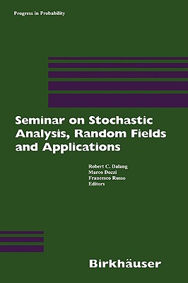 Seminar on Stochastic Analysis, Random Fields and Applications: Centro Stefano Franscini, Ascona, September 1996 - Dalang, Robert (Editor), and Dozzi, Marco (Editor), and Russo, Francesco (Editor)