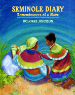 Seminole Diary: Remembrances of a Slave - Johnson, Dolores M