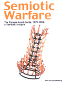 Semiotic Warfare: The Chinese Avant-Garde 1979-1989: A Semiotic Analysis