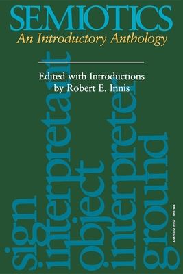 Semiotics: An Introductory Anthology - Innis, Robert E (Editor)